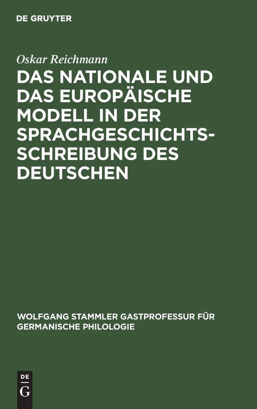 Das Nationale Und Das Europäische Modell in Der Sprachgeschichtsschreibung Des Deutschen: 8 (Wolfgang Stammler Gastprofessur Für Germanische Philologie)