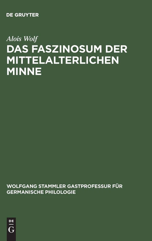 Das Faszinosum der mittelalterlichen Minne: 5 (Wolfgang Stammler Gastprofessur für Germanische Philologie, 5)
