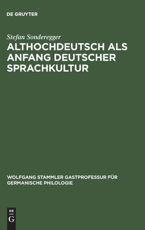 Althochdeutsch als Anfang deutscher Sprachkultur: 2 (Wolfgang Stammler Gastprofessur Für Germanische Philologie)