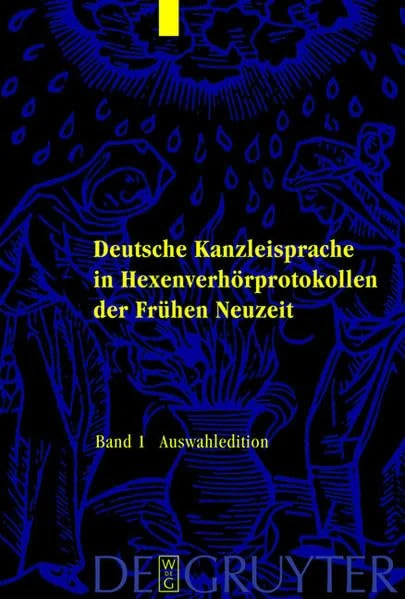 Deutsche Kanzleisprache in Hexenverhörprotokollen der Frühen Neuzeit: Bd 1: Auswahledition. Band 2: Kommentierte Bibliographie zur regionalen Hexenforschung