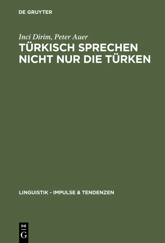 Türkisch sprechen nicht nur die Türken: Über die Unschärfebeziehung zwischen Sprache und Ethnie in Deutschland: 4 (Linguistik – Impulse & Tendenzen, 4)