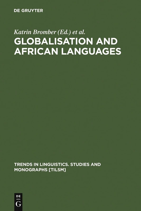 Globalisation and African Languages: Risks and Benefits: 156 (Trends in Linguistics. Studies and Monographs [TiLSM], 156)