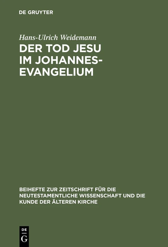 Der Tod Jesu im Johannesevangelium: Die erste Abschiedsrede als Schlüsseltext für den Passions- und Osterbericht: 122 (Beihefte zur Zeitschrift fur die Neutestamentliche Wissenschaft, 122)