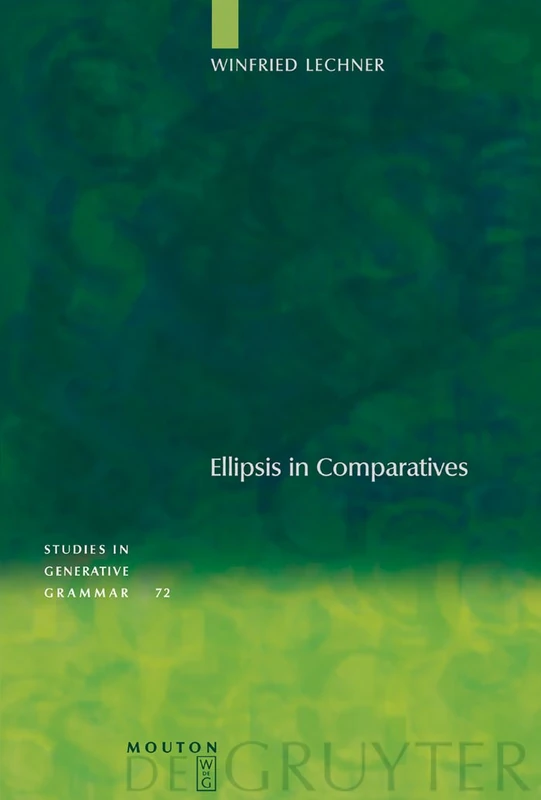 Ellipsis in Comparatives: 72 (Studies in Generative Grammar [SGG], 72)