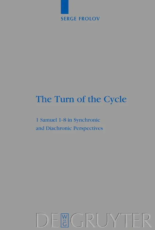 The Turn of the Cycle: 1 Samuel 1 8 in Synchronic and Diachronic Perspectives: 342 (Beihefte zur Zeitschrift fur die Alttestamentliche Wissenschaft, 342)