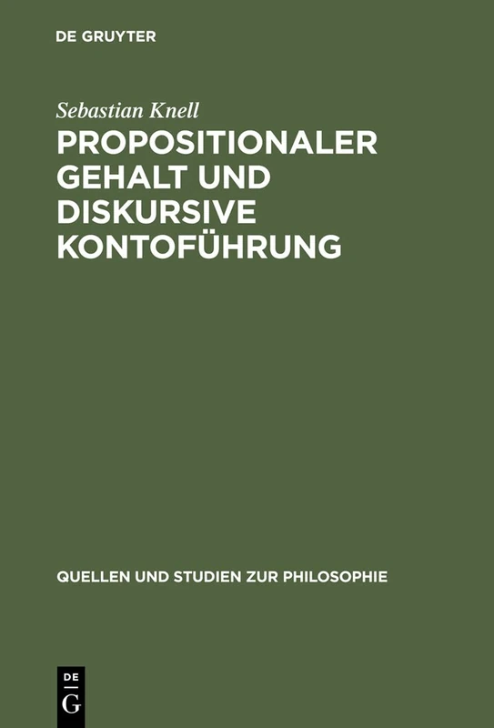 Propositionaler Gehalt und diskursive Kontoführung: Eine Untersuchung zur Begründung der Sprachabhängigkeit intentionaler Zustände bei Brandom: 63 (Quellen und Studien zur Philosophie, 63)