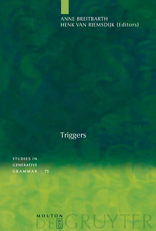 Triggers: 75 (Studies in Generative Grammar [SGG], 75)