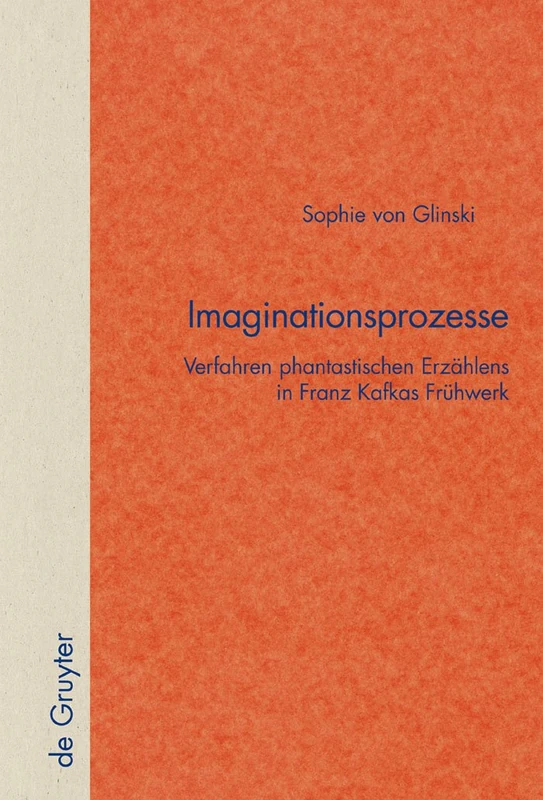 Imaginationsprozesse: Verfahren phantastischen Erzählens in Franz Kafkas Frühwerk: 31 (Quellen und Forschungen zur Literatur- und Kulturgeschichte, 31 (265)) - Image 1