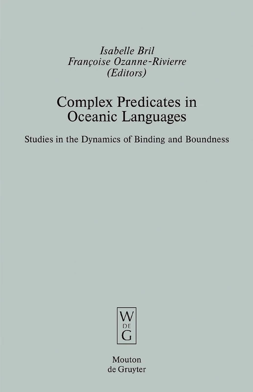 Complex Predicates in Oceanic Languages: Studies in the Dynamics of Binding and Boundness: 29 (Empirical Approaches to Language Typology [EALT], 29)