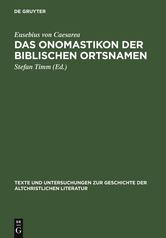 Das Onomastikon der biblischen Ortsnamen: Edition der syrischen Fassung mit griechischem Text, englischer und deutscher Übersetzung: 152 (Texte und ... der Altchristlichen Literatur, 152)