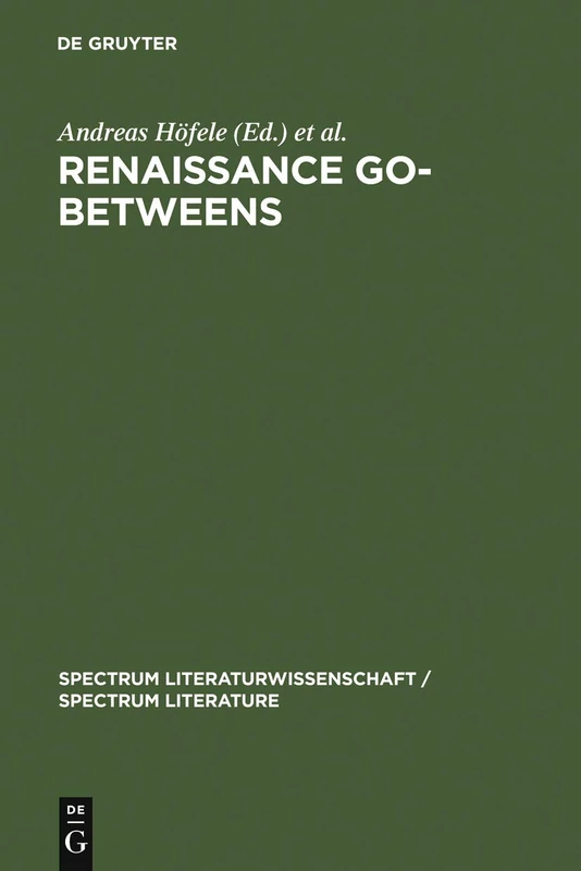 Renaissance Go-Betweens: Cultural Exchange in Early Modern Europe: 2 (Spectrum Literaturwissenschaft/Spectrum Literature, 2)