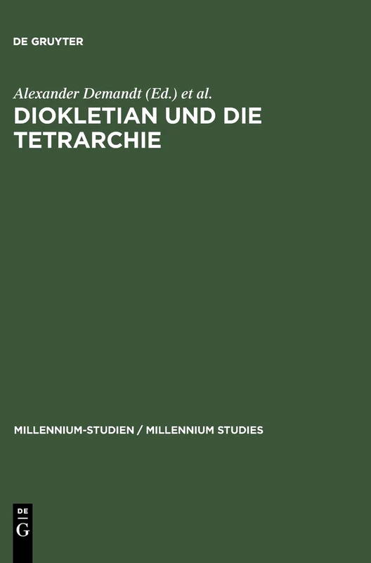 Diokletian und die Tetrarchie: Aspekte einer Zeitenwende: 1 (Millennium Studien/Millennium Studies, 1)