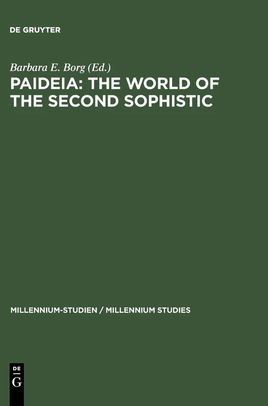 Paideia: The World of the Second Sophistic: 2 (Millennium Studien/Millennium Studies, 2)
