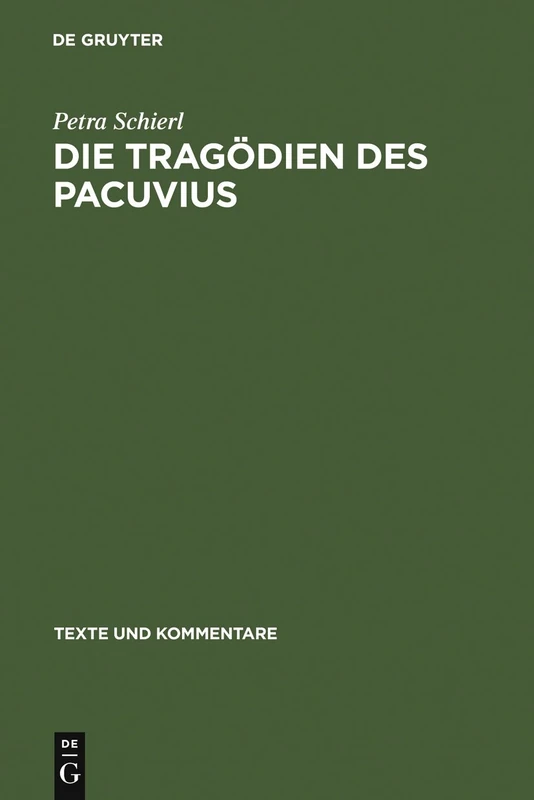 Die Tragödien des Pacuvius: Ein Kommentar zu den Fragmenten mit Einleitung, Text und Übersetzung: 28 (Texte und Kommentare, 28) - Image 1
