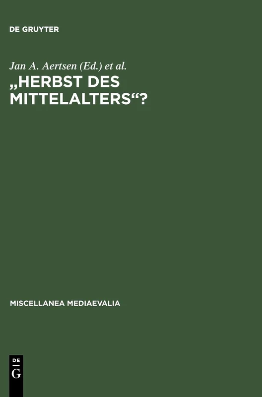 Herbst des Mittelalters?: Fragen zur Bewertung des 14. und 15. Jahrhunderts: 31 (Miscellanea Mediaevalia, 31)