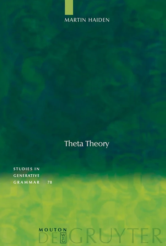 De Gruyter Mouton Theta Theory: 78 (Studies in Generative Grammar)