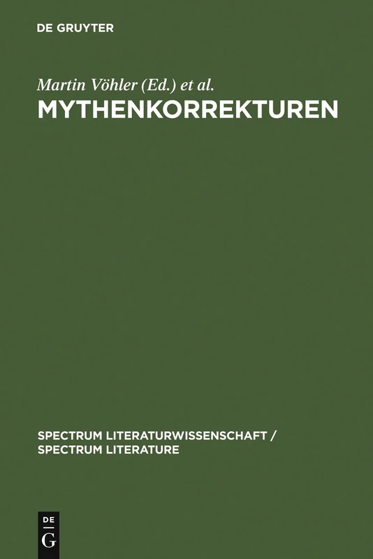 Mythenkorrekturen: Zu einer paradoxalen Form der Mythenrezeption: 3 (Spectrum Literaturwissenschaft/Spectrum Literature, 3)