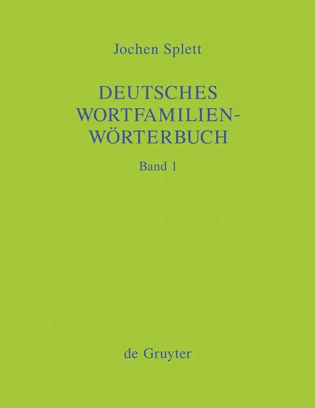 Deutsches Wortfamilienwörterbuch: Analyse Der Wortfamilienstrukturen Der Deutschen Gegenwartssprache, Zugleich Grundlegung Einer Zukünftigen Strukturgeschichte Des Deutschen Wortschatzes