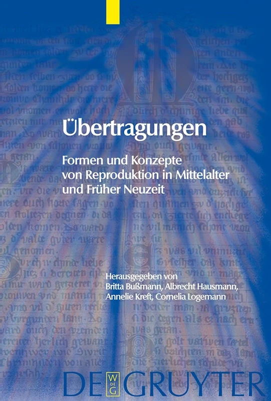 Übertragungen: Formen und Konzepte von Reproduktion in Mittelalter und Früher Neuzeit: 5 (Trends in Medieval Philology, 5)