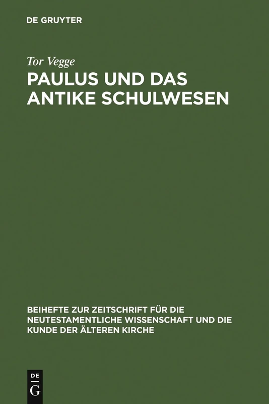 Paulus und das antike Schulwesen: Schule und Bildung des Paulus: 134 (Beihefte zur Zeitschrift fur die Neutestamentliche Wissenschaft, 134)