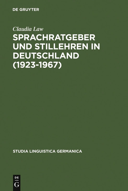 Sprachratgeber und Stillehren in Deutschland (1923-1967): Ein Vergleich der Sprach- und Stilauffassung in vier politischen Systemen: 84 (Studia Linguistica Germanica, 84)