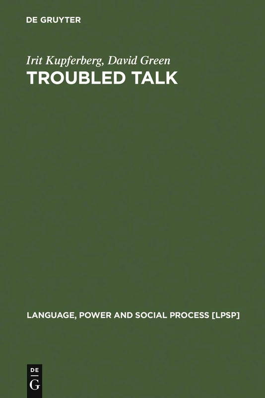 Troubled Talk: Metaphorical Negotiation in Problem Discourse: 15 (Language, Power and Social Process [LPSP], 15)