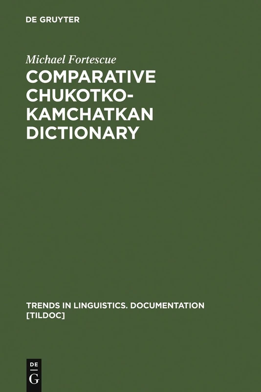 Comparative Chukotko-Kamchatkan Dictionary (Trends in Linguistics. Documentation [TiLDOC])