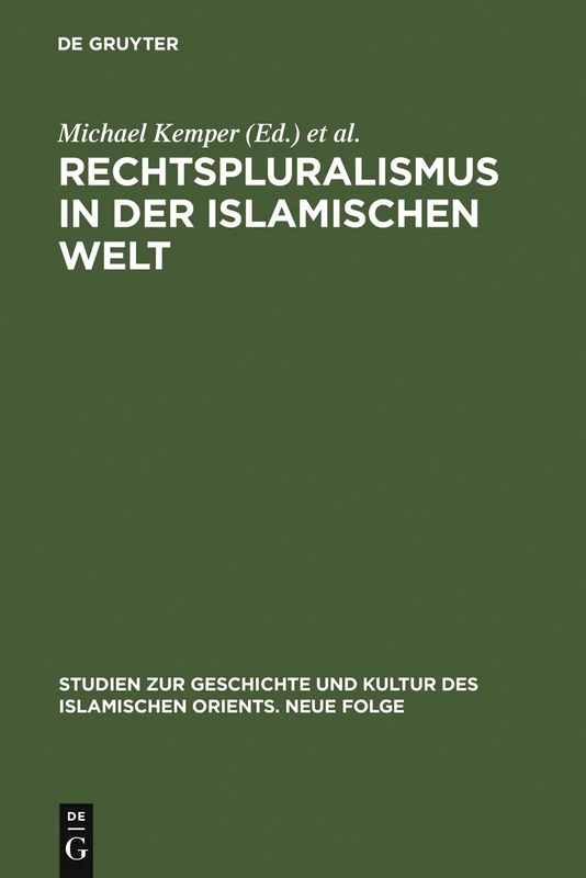 Rechtspluralismus in der Islamischen Welt: Gewohnheitsrecht zwischen Staat und Gesellschaft: 16 (Studien zur Geschichte und Kultur des islamischen Orients, N.F. 16)