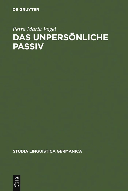 Das unpersönliche Passiv: Eine funktionale Untersuchung unter besonderer Berücksichtigung des Deutschen und seiner historischen Entwicklung: 80 (Studia Linguistica Germanica, 80)