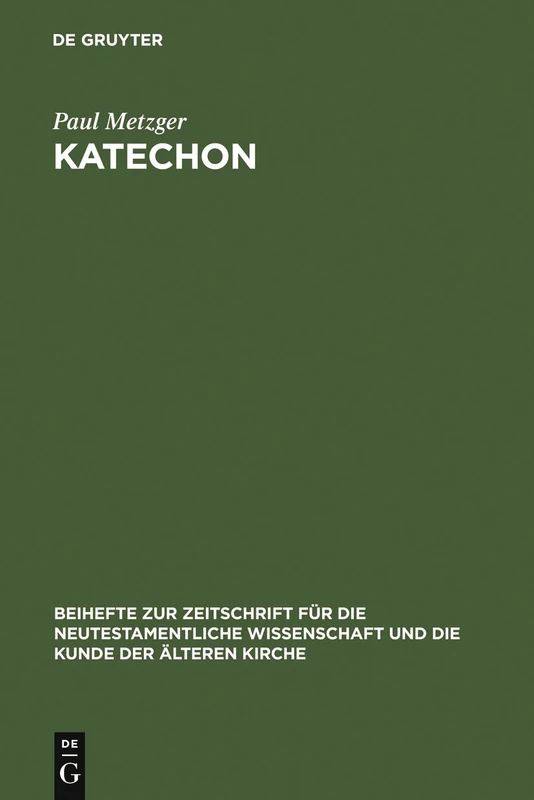 Katechon: II Thess 2,1-12 im Horizont apokalyptischen Denkens: 135 (Beihefte zur Zeitschrift fur die Neutestamentliche Wissenschaft, 135)