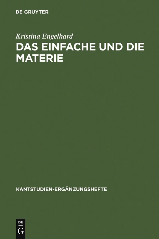 Das Einfache und die Materie: Untersuchungen zu Kants Antinomie der Teilung: 148 (Kantstudien-Erganzungshefte, 148)
