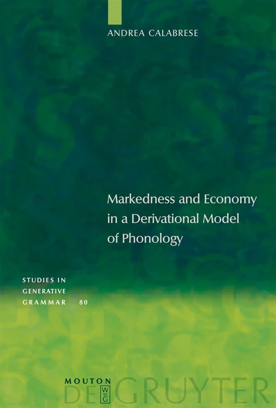 Markedness and Economy in a Derivational Model of Phonology: 80 (Studies in Generative Grammar [SGG], 80)