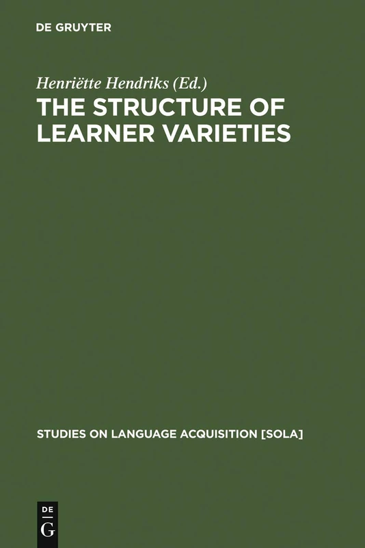 The Structure of Learner Varieties: 28 (Studies on Language Acquisition [SOLA], 28)