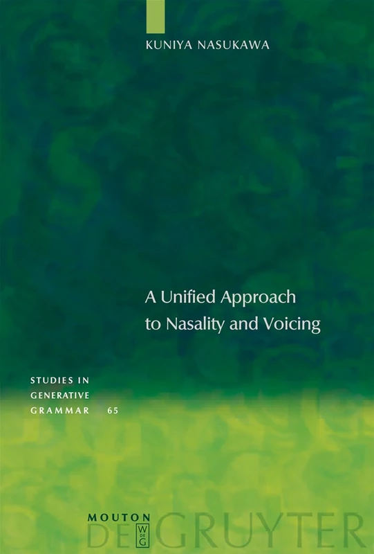 A Unified Approach to Nasality and Voicing: 65 (Studies in Generative Grammar [SGG], 65)