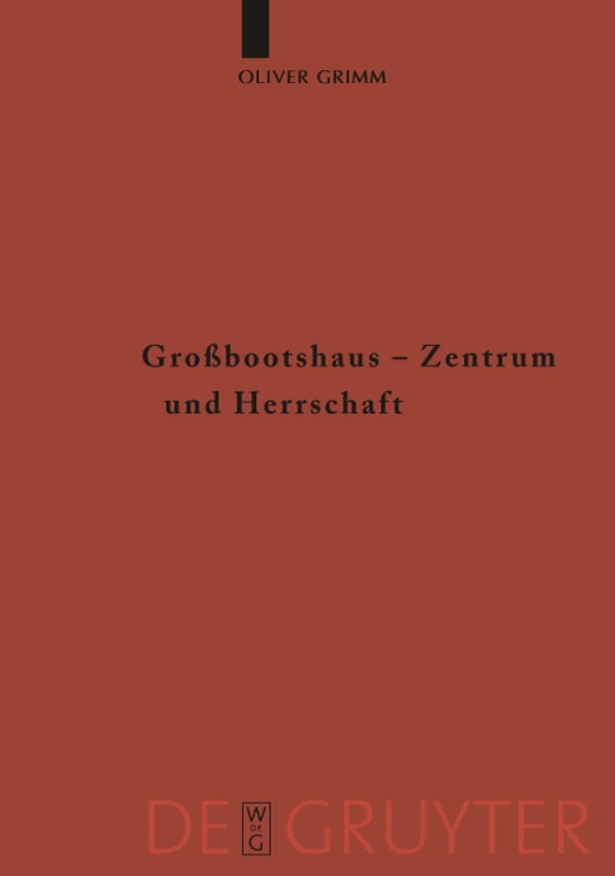 Großbootshaus - Zentrum und Herrschaft: Zentralplatzforschung in der nordeuropäischen Archäologie (1.-15. Jahrhundert): 52 (Ergänzungsbände zum Reallexikon der Germanischen Altertumskunde, 52)