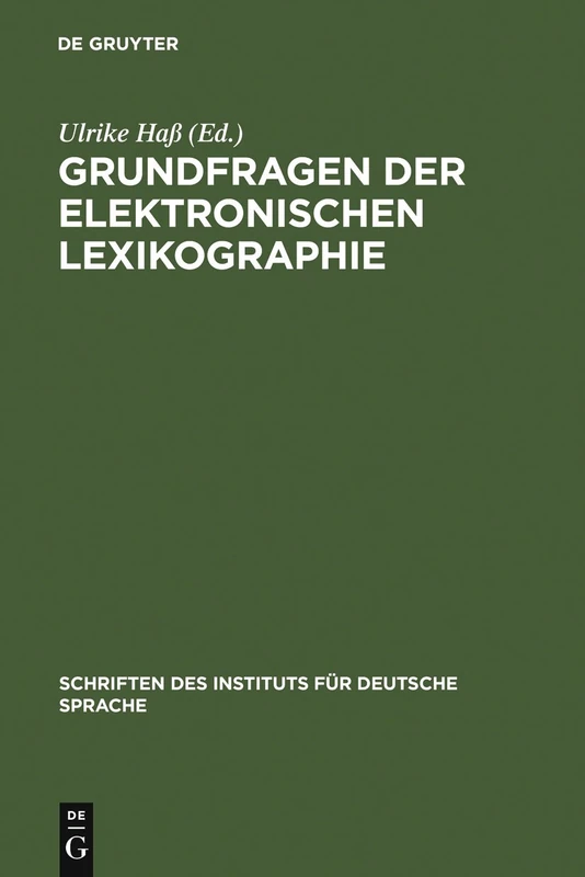 Grundfragen der elektronischen Lexikographie: elexiko - Das Online-Informationssystem zum deutschen Wortschatz: 12 (Schriften des Instituts für Deutsche Sprache, 12)