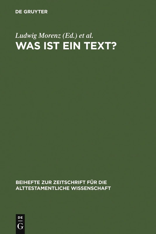 Was ist ein Text?: Alttestamentliche, ägyptologische und altorientalistische Perspektiven: 362 (Beihefte zur Zeitschrift fur die Alttestamentliche Wissenschaft, 362)