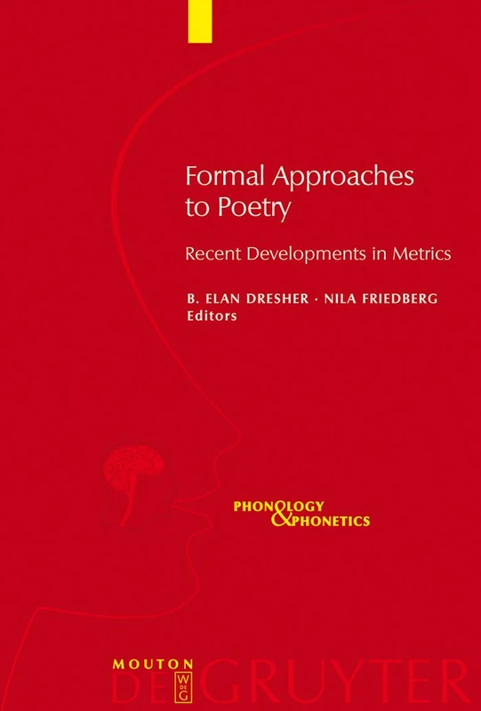 Formal Approaches to Poetry: Recent Developments in Metrics (Phonology & Phonetics): 11 (Phonology and Phonetics [PP], 11)