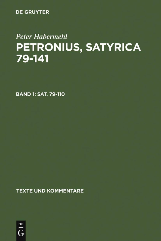 Sat. 79–110: Ein Philogisch-literarischer Kommentar, Band 1,sat. 79-110: 27 (Texte und Kommentare, 27/1)