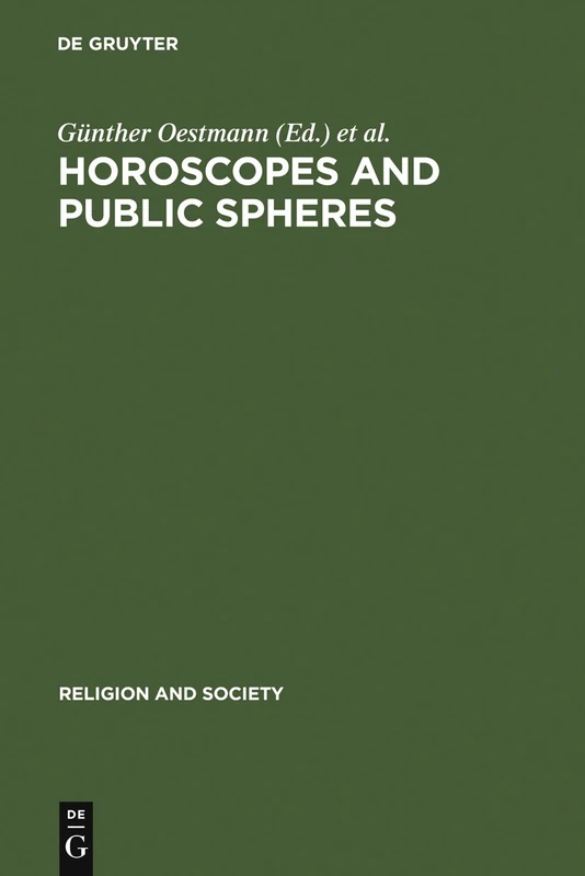 Horoscopes and Public Spheres: Essays on the History of Astrology: 42 (Religion and Society, 42)