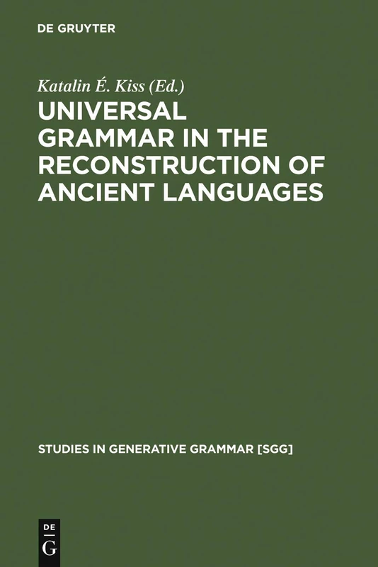 Universal Grammar in the Reconstruction of Ancient Languages: 83 (Studies in Generative Grammar [SGG], 83)