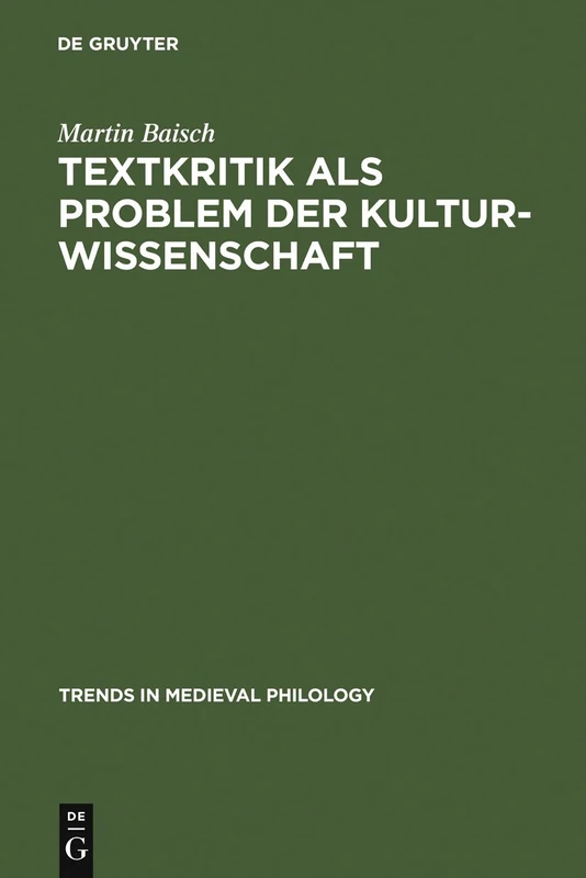 Textkritik als Problem der Kulturwissenschaft: Tristan-Lektüren: 9 (Trends in Medieval Philology, 9)