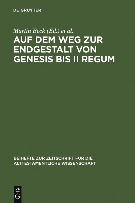 Auf dem Weg zur Endgestalt von Genesis bis II Regum: Festschrift Hans-Christoph Schmitt Zum 65. Geburtstag Am 11.11.2006: 370 (Beihefte Zur Zeitschrift Für die Alttestamentliche Wissensch)