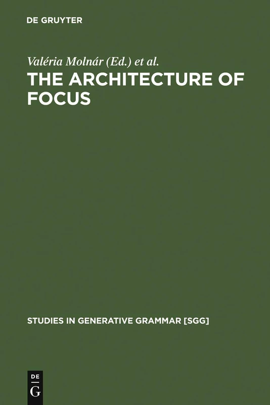 The Architecture of Focus: 82 (Studies in Generative Grammar [SGG], 82)