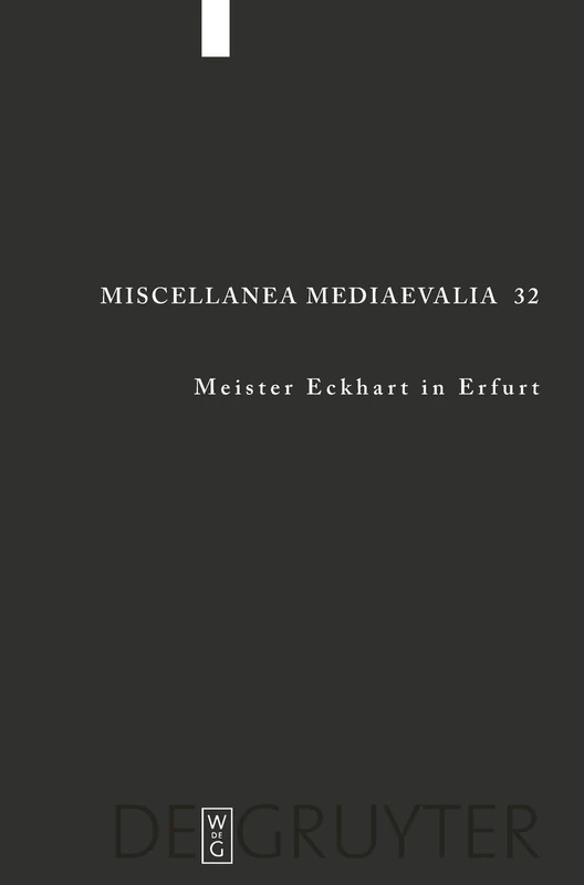 De Gruyter - Meister Eckhart in Erfurt: 32 (Miscellanea Mediaevalia)