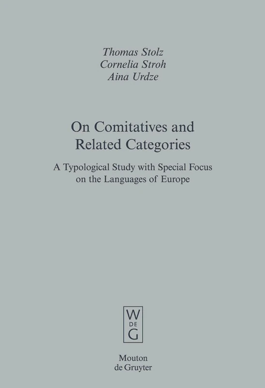 On Comitatives and Related Categories: A Typological Study with Special Focus on the Languages of Europe (Empirical Approaches to Language Typology): 33