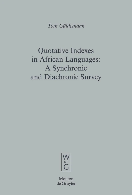 Quotative Indexes in African Languages: A Synchronic and Diachronic Survey: 34 (Empirical Approaches to Language Typology [EALT], 34)