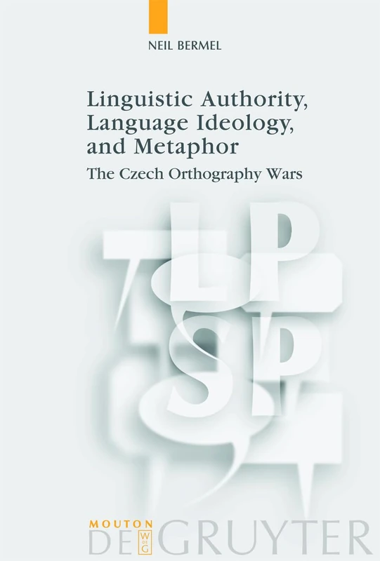 Linguistic Authority, Language Ideology, and Metaphor: The Czech Orthography Wars: 17 (Language, Power and Social Process [LPSP], 17) - Image 1