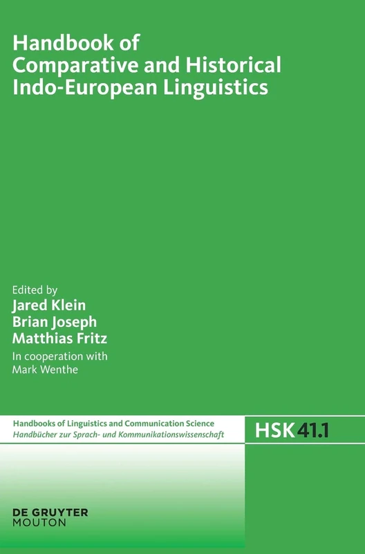 Handbook of Comparative and Historical Indo-European Linguistics: An International Handbook (Handbucher zur Sprach- und Kommunikationswissenschaft / ... and Communication Science [HSK], 41/1)