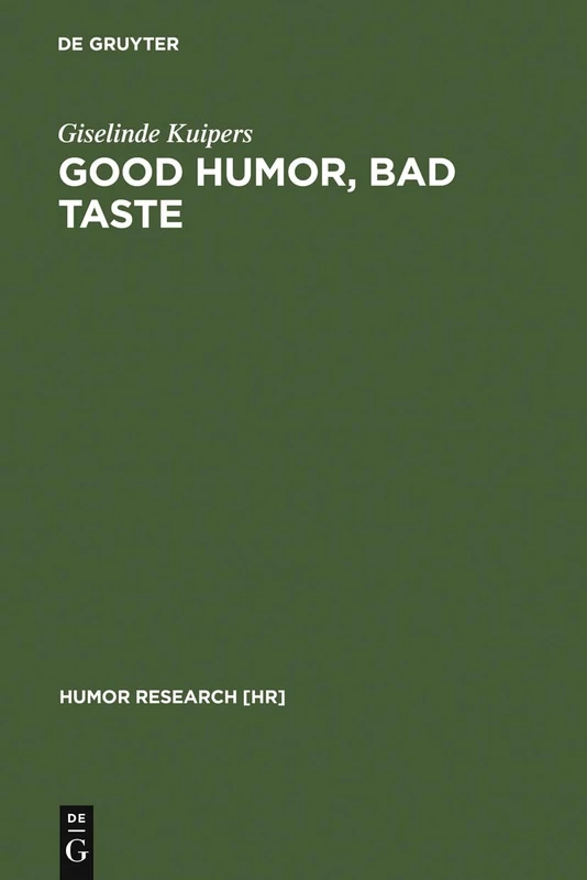 Good Humor, Bad Taste: A Sociology of the Joke: 7 (Humor Research [HR], 7)